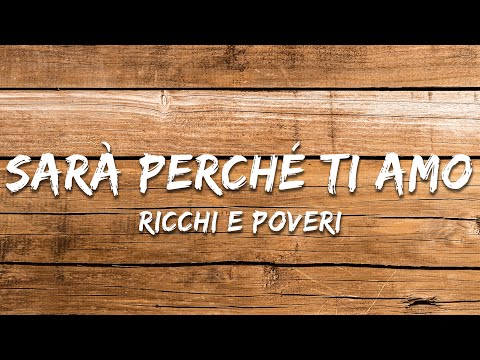 Ricchi E Poveri - Sarà perché ti amo (Lyrics)
