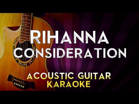 Rihanna – Consideration | Higher Key Acoustic Guitar Karaoke Instrumental Lyrics Cover Sing Along