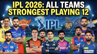 What's the BEST IPL 2026 PLAYING 11 for Your Favourite Team?