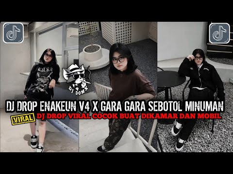 DJ DROP ENAKEUN V4 X GARA GARA SEBOTOL MINUMAN TERBARU VIRAL FULL BASS COCOK UNTUK DI MOBIL