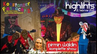 Konstanzer Fasnacht 21 | Highlights | PIRMIN WÄLDIN - Komplette Show