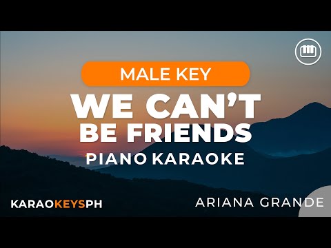 We Can’t Be Friends – Ariana Grande (Male Key – Piano Karaoke)