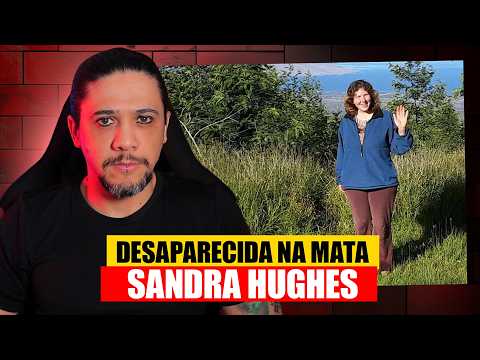 UM DESAPARECIMENTO ONDE TUDO FOI DEIXADO PARA TRÁS, Caso Sandra Hughes