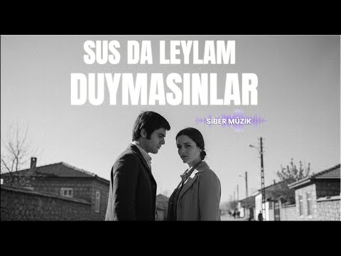 Sus Da Leylam Duymasınlar - Siber Müzik (Cover)