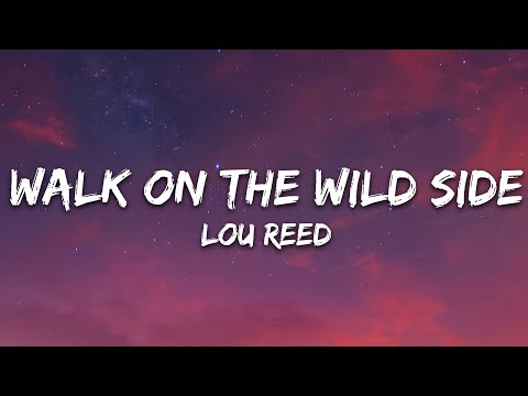 Lou Reed - Walk on the Wild Side (Lyrics)