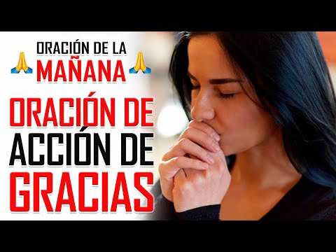 🔥ORACION DE LA MAÑANA🙏 HOY SOLO QUIERO DARTE GRACIAS "ORACIÓN DE ACCIÓN DE GRACIAS A DIOS" 🙌🙏