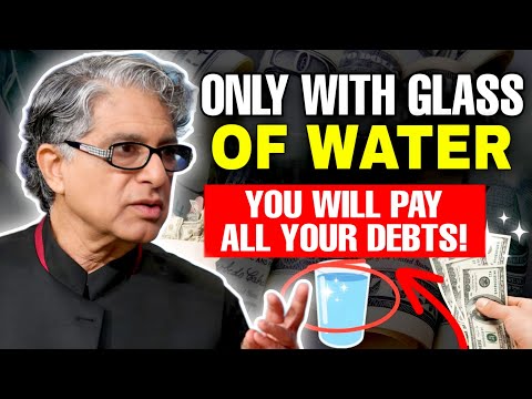 THE DAY HAS ARRIVED📩ELIMINATE ALL YOUR DEBT💥 just with ONE GLASS OF WATER - Deepak Chopra