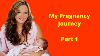 My Pregnancy Journey - Part 1