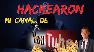 🔥 Mi Canal de YouTube Fue Hackeado y Esto es lo que Aprendí
