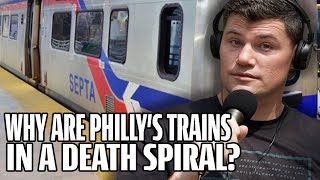 Why are Philly's Trains in a Death Spiral?