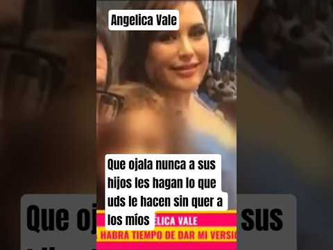Angelica Vale, que ojala nunca a sus hijos les hagan lo que uds sin querer le han hecho a los míos