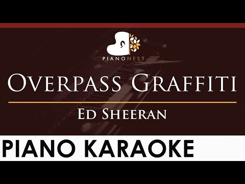 Ed Sheeran – Overpass Graffiti – HIGHER Key (Piano Karaoke Instrumental)