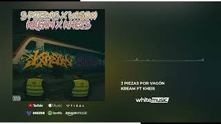 KREAM FT KHEIS - 3 PIEZAS POR VAGÓN (VISUALIZER)