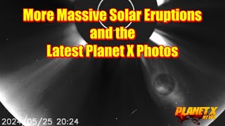 More Massive Solar Eruptions and the Latest Planet X Photos