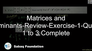 Matrices and Determinants-Review-Exercise-1-Question 1 to 3 Complete