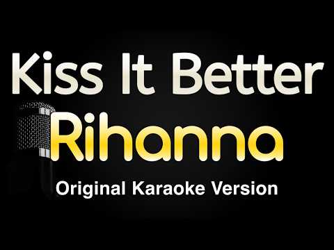 Kiss It Better – Rihanna (Karaoke Songs With Lyrics – Original Key)