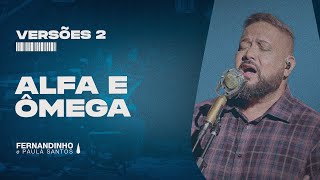 ALFA E ÔMEGA (ALPHA AND OMEGA) | Fernandinho e Paula (Versões 2)