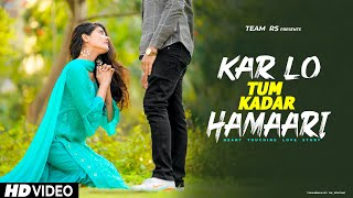 Pyarr Tumse | Kar Lo Tum Kadar Hamari | Sad Love Story | Salman Ali | New Sad Song | Team RS