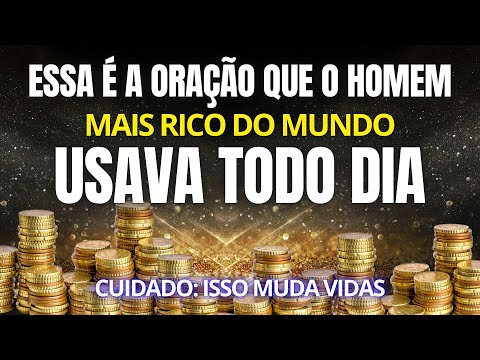 SÓ 1% DAS PESSOAS CONHECEM ESSA ORAÇÃO   O HOMEM MAIS RICO DO MUNDO USAVA TODO DIA