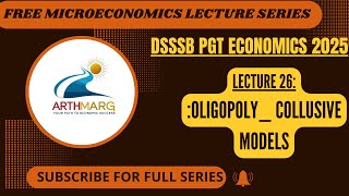 Lecture 26: Oligopoly_Collusive Models| DSSSB PGT Economic 2025 | Free Microeconomics Series