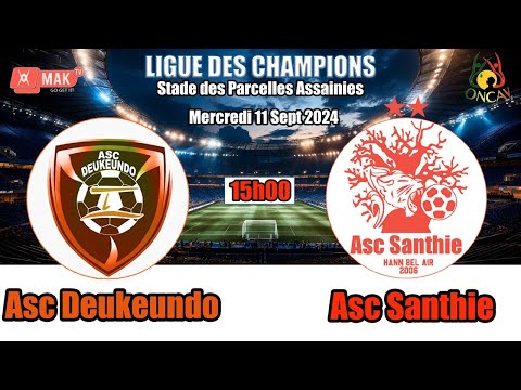 ODCAV DAKAR-LIGUE DES CHAMPIONS/ ASC DEUKEUNDO vs ASC  SANTHIE  Stade des Parcelles Assainies