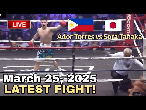 Latest Fight! March 25, 2025 l Ador Torres vs Sora Tanaka full fight