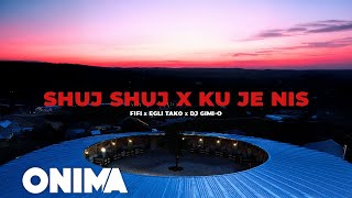 FIFI X EGLI TAKO X DJ GIMI O - KU JE NIS & SHUJ SHUJ (Official Video)
