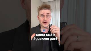 Como se diz água com gás em inglês