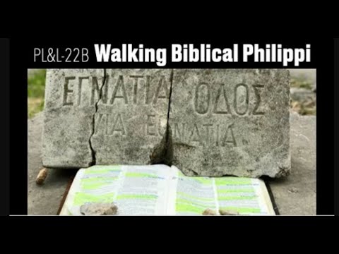 WALKING WITH YOUR BIBLE--THROUGH ANCIENT PHILIPPI