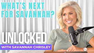 What's Next For Savannah? | Unlocked with Savannah Chrisley Ep. 147