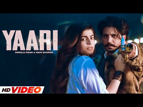 Yaari (HD Video) | Korala Maan | Ft, Mahi Sharma | New Punjabi Songs 2024 | New Punjabi Songs 2024