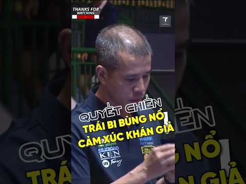 QUYẾT CHIẾN KHIẾN KHÁN GIẢ PHẤN KHÍCH VÌ THÍCH ĐỦ LÀ ĐỦ #billiards #tranquyetchien #carom #3cushion
