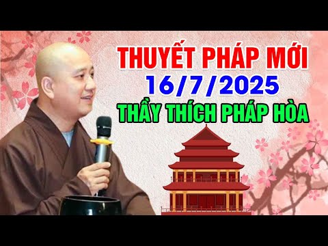 THUYẾT PHÁP MỚI 16.07.2025 | Thầy Thích Pháp Hòa - Tu Viện Tây Thiên Canada