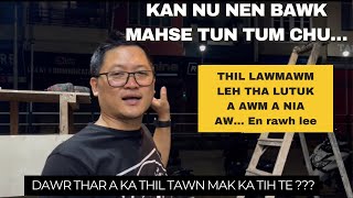 KAN NU NEN BAWK MAHSE TUN TUM CHU A DANG DEUHIN | Thil lawmawm leh tha lutuk a awm a nia aw..