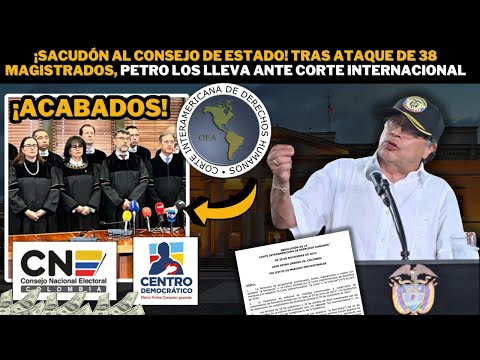 ¡Sacudón al Consejo de Estado! Tras ataque de 38 magistrados Petro los lleva ante Corte Internacinal