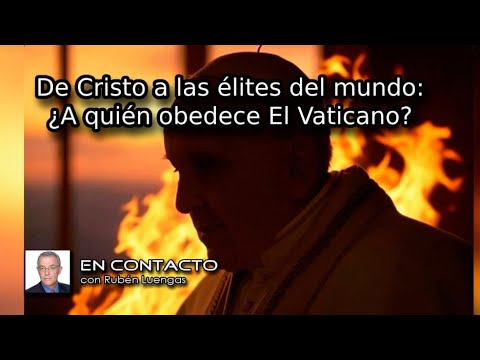 De Cristo a las élites: ¿A quién obedece El Vaticano? | CORREGIDO