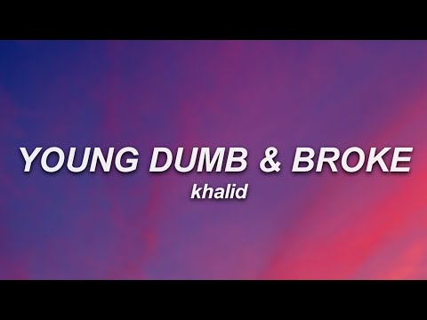 Khalid - Young Dumb & Broke (Lyrics)