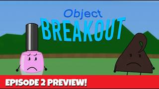 Object Breakout Season 1 Episode 2 Preview!
