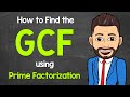 Finding the GCF through Prime Factorization
