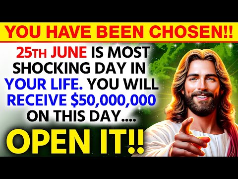 🔴"25TH JUNE IS MOST SHOCKING DAY IN YOUR LIFE. YOU WILL RECEIVE $50,000,000 ON THIS..| God's Message