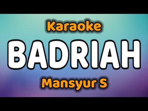 BADRIAH Karaoke Mansyur S