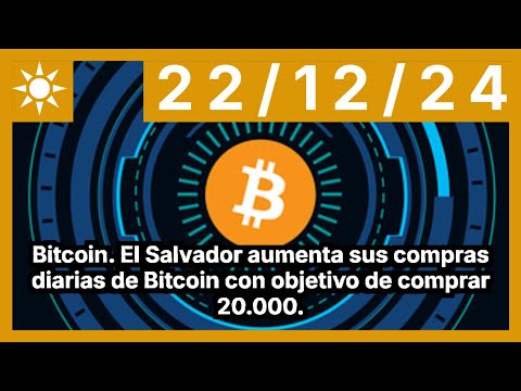 Bitcoin. El Salvador aumenta sus compras diarias de Bitcoin con objetivo de comprar 20.000.