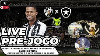 LIVE PRÉ-JOGO | VASCO x BOTAFOGO | JR SANTOS HERDA A 7 | TREINADOR ANUNCIADO | VOLTAS AMANHÃ