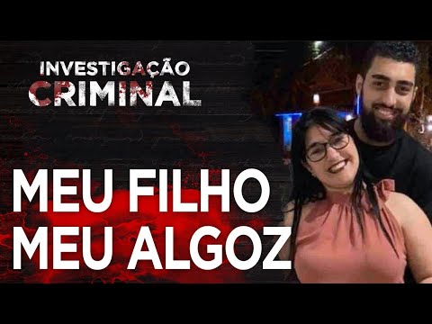 MEU FILHO, MEU ALGOZ - CASO MARCIA LANZANE - INVESTIGAÇÃO CRIMINAL