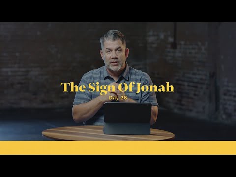 Life of Christ Day 26 Devo | The Sign Of Jonah