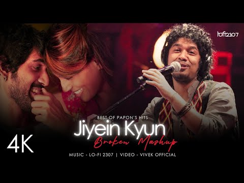 Jiyein Kyun - Broken Mashup ft. Papon | Moh Moh Ke Dhage | Lo-fi 2307 | Latest Trending Mashup 2025