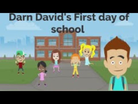 Darn David's first day of school going