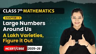 A Lakh Varieties, Figure it Out - Large Numbers Around Us | Ch 1 Mathematics | Class 7th | CBSE 2025