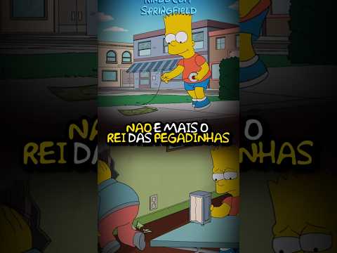 BART JA NAO E MAIS O REI DAS PEGADINHAS #simpsons