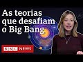 Explorando o Big Bang e Teorias Alternativas